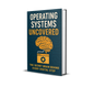 Operating Systems Uncovered: The Secret Brain Behind Every Digital Step