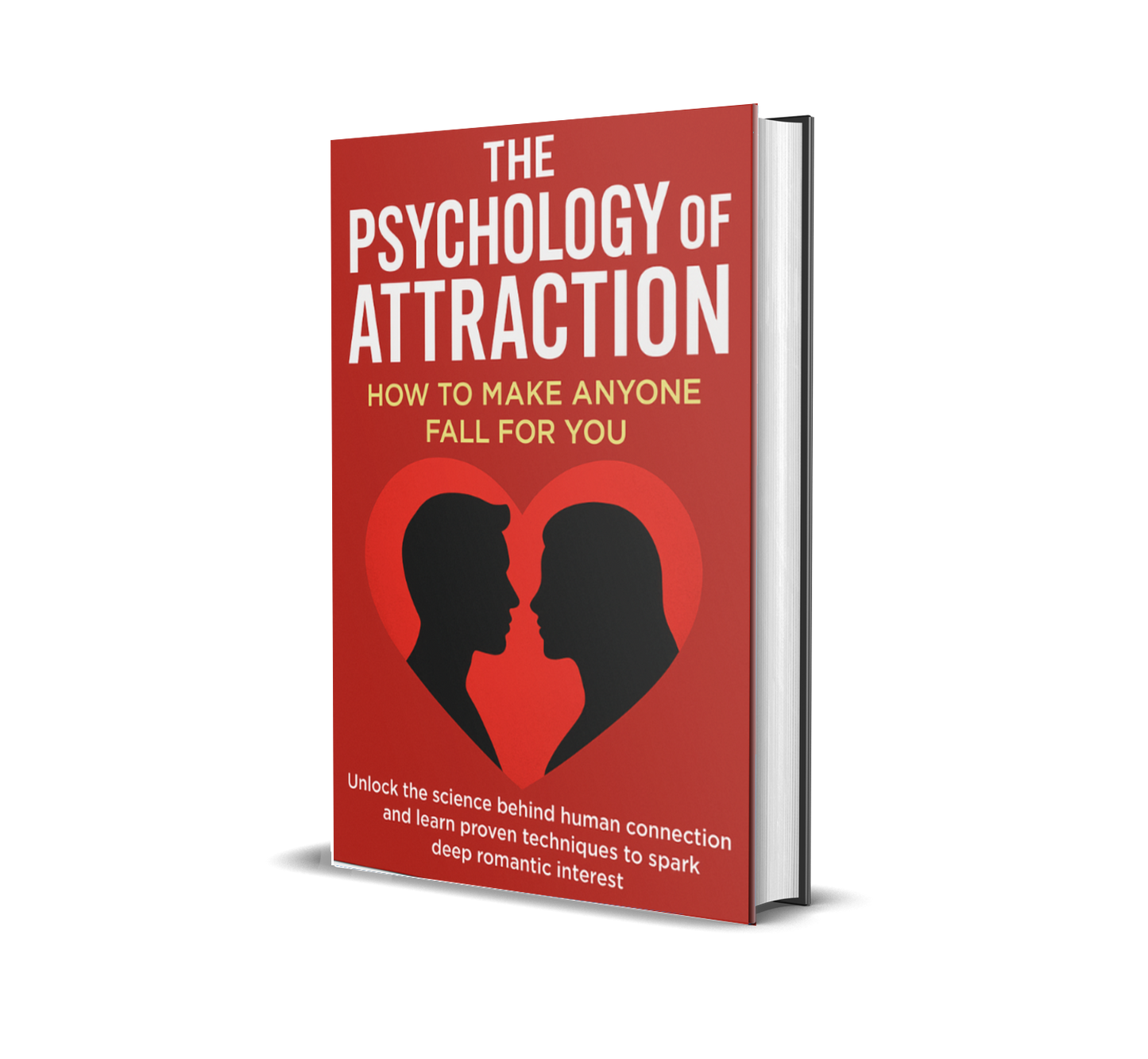 The Psychology of Attraction: How to Make Anyone Fall for You