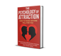 The Psychology of Attraction: How to Make Anyone Fall for You