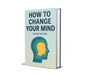 How to Change Your Mind (Clean Edition)