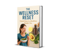 The Wellness Reset: Simple Steps to a Healthier, Happier You