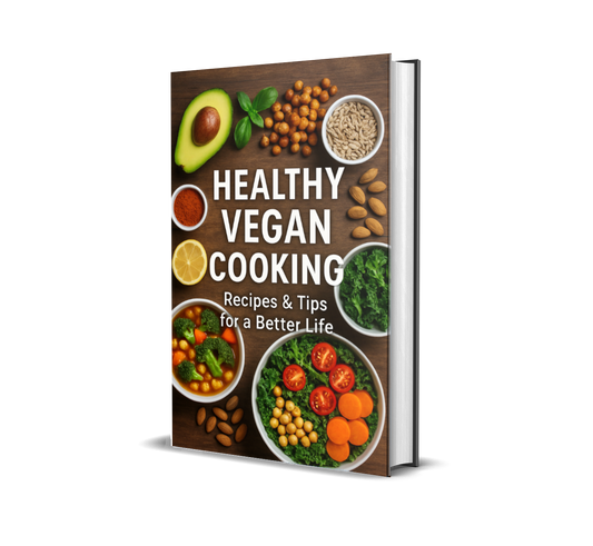 Healthy Vegan Cooking: Recipes & Tips for a Better Life