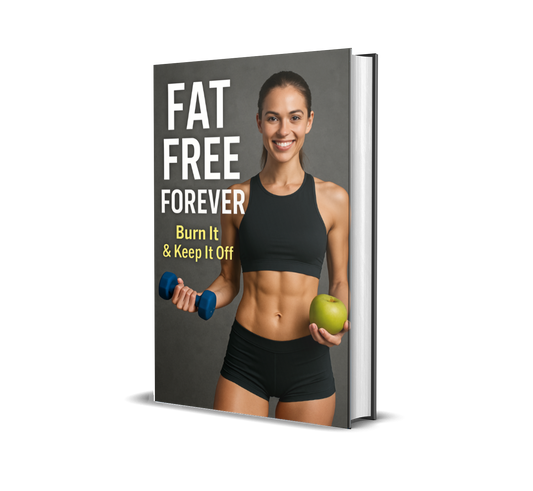 Fat Free Forever: Burn It & Keep It Off