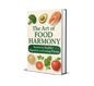 The Art of Food Harmony: Secrets to Healthy Digestion and Lasting Fitness