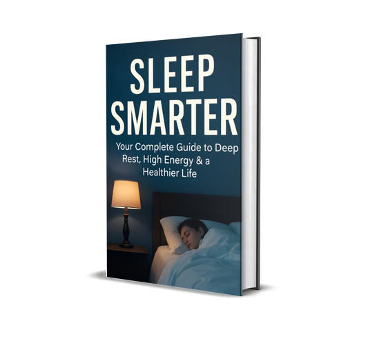 Sleep Smarter: Your Complete Guide to Deep Rest, High Energy & a Healthier Life