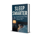 Sleep Smarter: Your Complete Guide to Deep Rest, High Energy & a Healthier Life