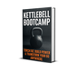 Kettlebell Bootcamp: Torch Fat, Build Power & Transform Your Body Anywhere