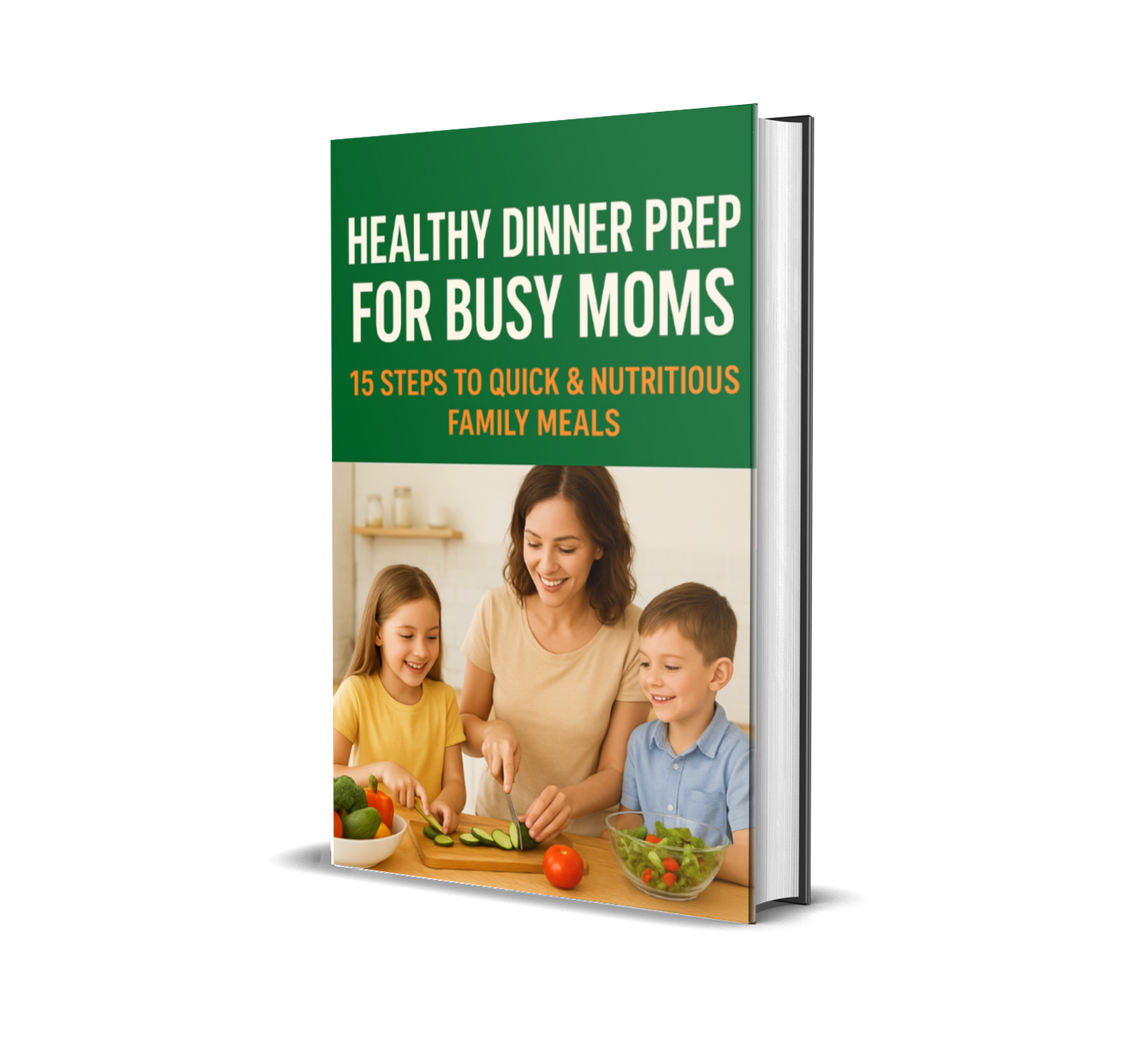 Healthy Dinner Prep for Busy Moms: 15 Steps to Quick & Nutritious Family Meals