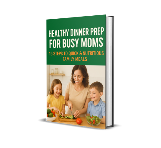 Healthy Dinner Prep for Busy Moms: 15 Steps to Quick & Nutritious Family Meals
